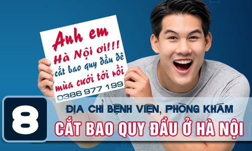 Top 8 địa chỉ bệnh viện, phòng khám phẫu thuật cắt bao quy đầu tốt uy tín ở Hà Nội