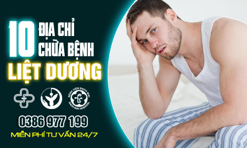 Top 10 địa chỉ chữa bệnh liệt dương tốt tại Hà Nội