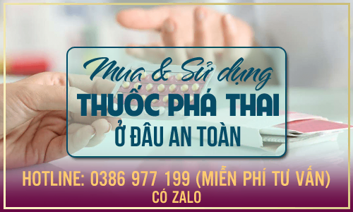 Tư vấn mua và sử dụng thuốc phá thai ở đâu tốt an toàn, uy tín