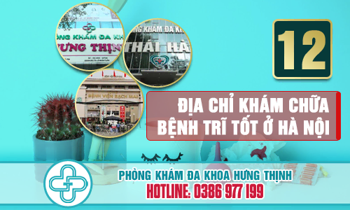 Top 12 địa chỉ khám chữa bệnh trĩ tốt nhất Hà Nội