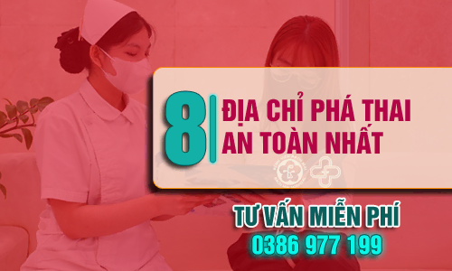 Top 8 địa chỉ phá thai an toàn nhất tại Hà Nội