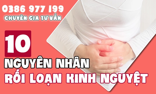 Top 10 nguyên nhân gây rối loạn kinh nguyệt