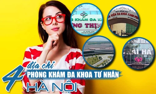 Top 4 địa chỉ phòng khám đa khoa tư nhân hiện đại tốt ở Hà Nội