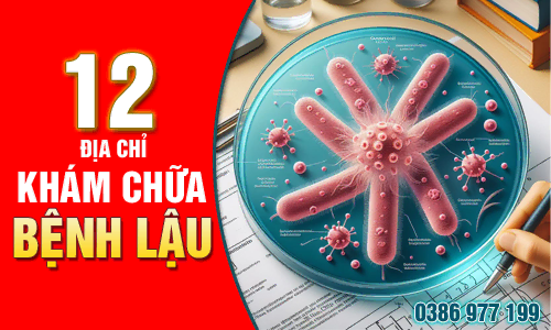 Top 12 địa chỉ phòng khám chữa bệnh lậu ở Hà Nội tốt nhất