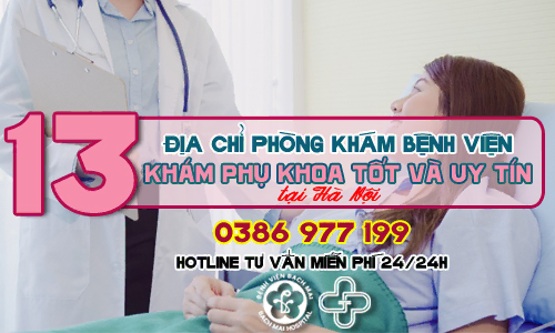 Top 13 địa chỉ phòng khám bệnh viện khám phụ khoa tốt và uy tín tại Hà Nội