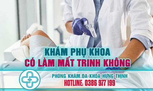 Khám phụ khoa có làm mất trinh không?