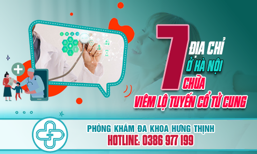 Top 7 địa chỉ chữa viêm lộ tuyến cổ tử cung tốt ở Hà Nội